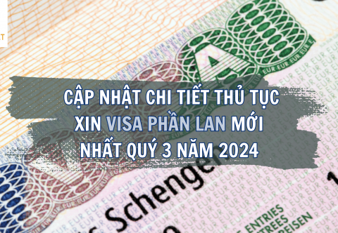 Cập Nhật Chi Tiết Thủ Tục Xin Visa Phần Lan Mới Nhất Quý 3 Năm 2024